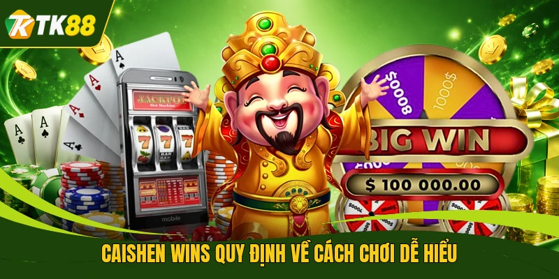 Caishen Wins quy định về cách chơi dễ hiểu