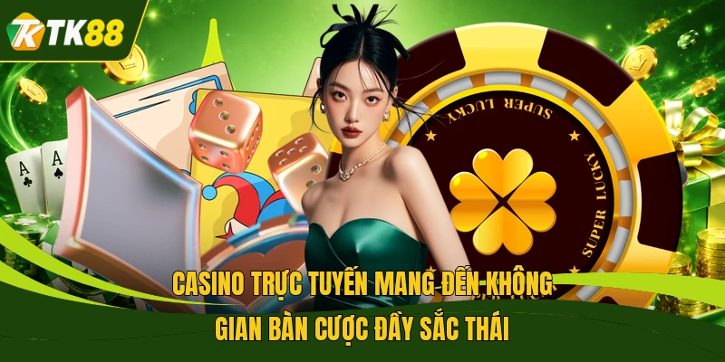 Casino trực tuyến mang đến không gian bàn cược đầy sắc thái