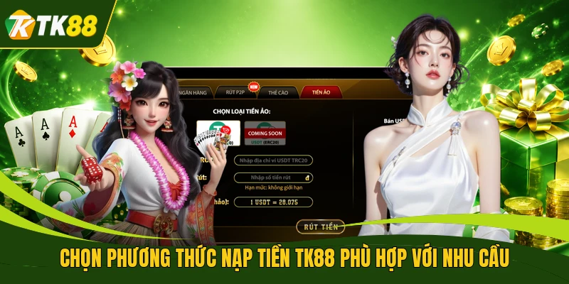 Chọn phương thức nạp tiền TK88 phù hợp với nhu cầu