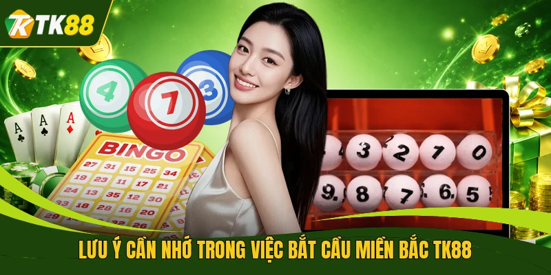 Lưu ý cần nhớ trong việc bắt cầu miền Bắc TK88
