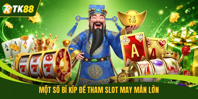 Một số bí kíp để tham slot may mắn lớn