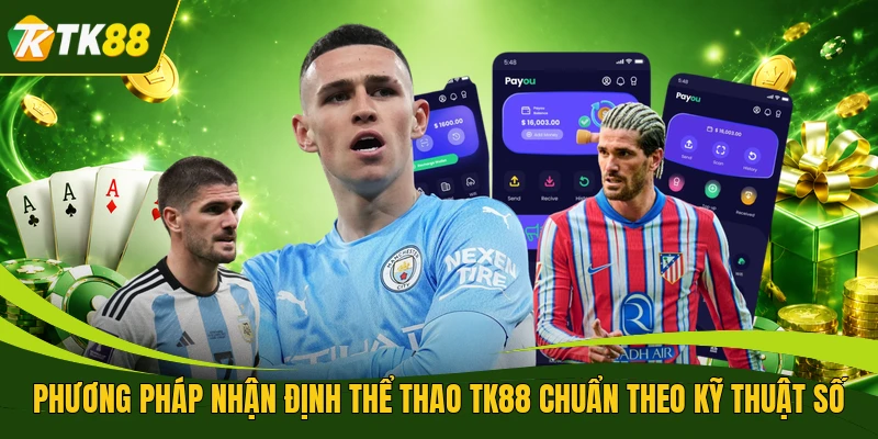 Phương pháp nhận định thể thao TK88 chuẩn theo kỹ thuật số