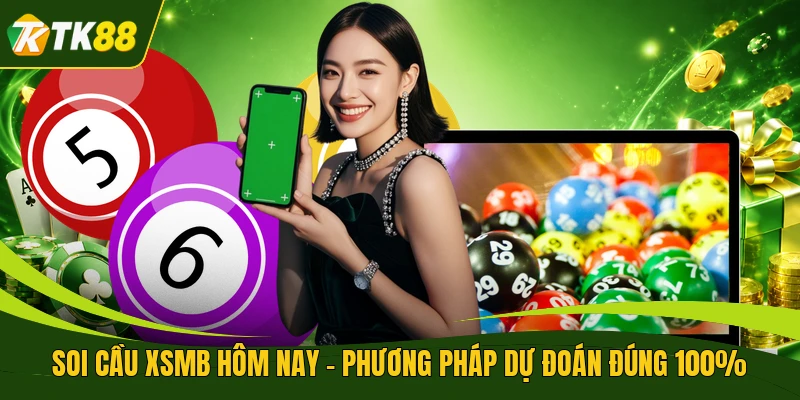 Soi Cầu XSMB Hôm Nay - Phương Pháp Dự Đoán Đúng 100%